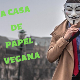 LA CASA DE PAPEL MÁS VEGANA